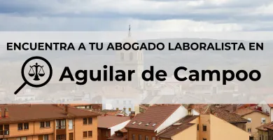 Abogados Laboralistas en Aguilar de Campoo