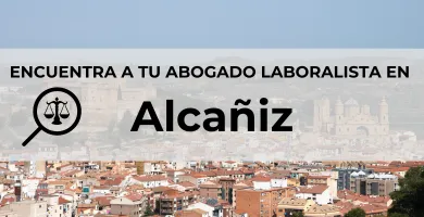 Abogados Laboralistas en Alcañiz