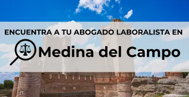Abogados Laboralistas en Medina del Campo