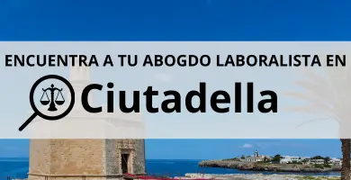 Abogados Laboralistas en Ciutadella de Menorca